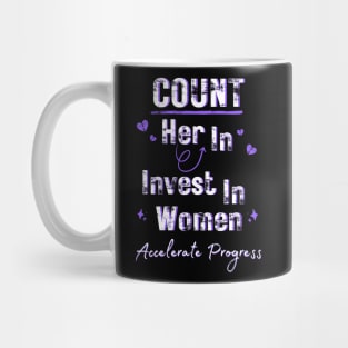 Count Her In Invest In Women Accelerate Progress Women's International Day 2024 Mug